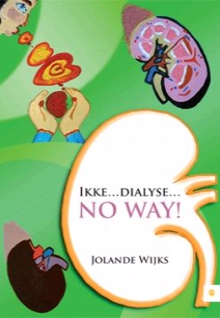 Jolande Wijks: Ikke...dialyse...NO WAY!